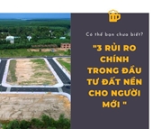 3 rủi ro chính mà khách hàng lần đầu tiên rất lo lắng khi đầu tư đất nền