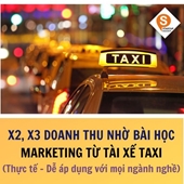 X2, X3 DOANH THU NHỜ BÀI HỌC MARKETING TỪ TÀI XẾ TAXI