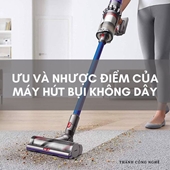 Một số ưu và nhược điểm khi sử dụng máy hút bụi không dây